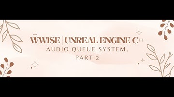 Wwise | Unreal Engine C++ - Audio Queue System, Part 2