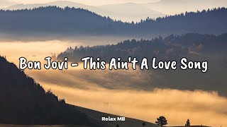 Download Lagu Bon Jovi - This Ain't A Love Song(Lyrics) #relaxmb MP3