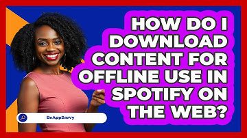 How do I download content for offline use in Spotify on the web? - Be App Savvy