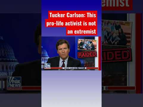 Tucker carlson slams pro-life activist’s arrest #shorts