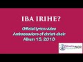 IBA IRIHE-LYRICS, AMBASSADORS OF CHRIST CHOIR 2019, Copyright Reserved Mp3 Song