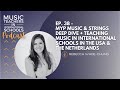 EP. 38 - MYP Music &amp; strings deep dive + international schools in the USA &amp; The Netherlands