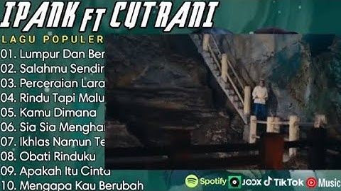 IPANK FT CUT RANI FULL ALBUM | PERCERAIAN LARA | SALAHMU SENDIRI || LAGU POP MELAYU TERBARU 2025