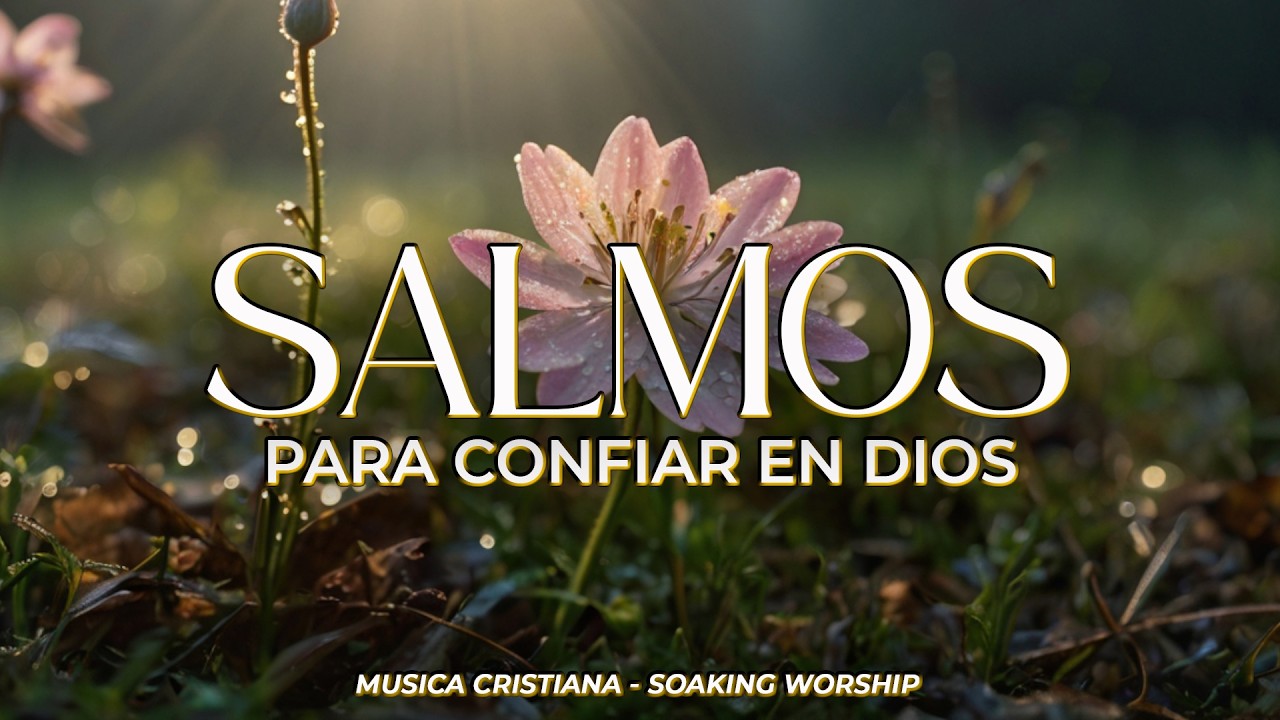 SALMOS CANTADOS para CONFIAR en DIOS 🙏🕊️ | Fe que PERMANECE en Su PRESENCIA 🌿