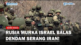 RUSIA MURKA, Ultimatum Israel Seusai Balas Dendam Serang Iran, Siap Berikan Balasan Mengerikan!｜Tribun MedanTV