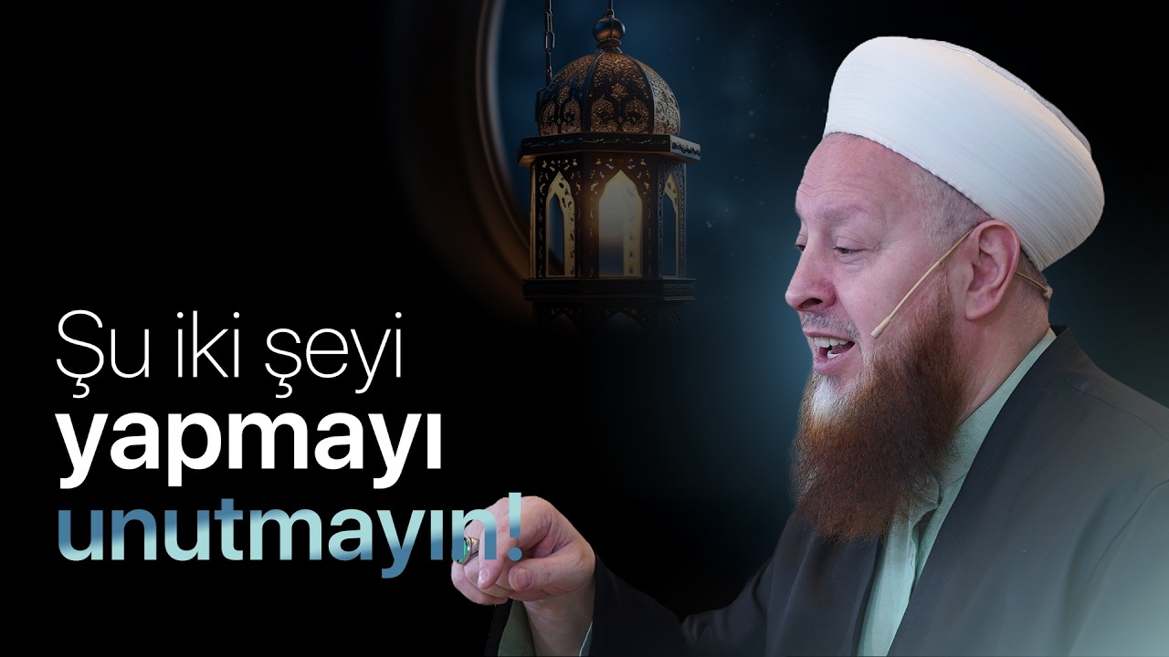 Ramazan'da Mutlaka Yapılması Gereken Diğer İki Şey | Bunu Yapmayı Unutmayın!