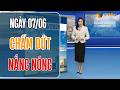 Dự báo thời tiết 07-09/06 | Bắc Bộ và Bắc Trung Bộ đón mưa lớn diện rộng, chấm dứt nắng nóng gay gắt