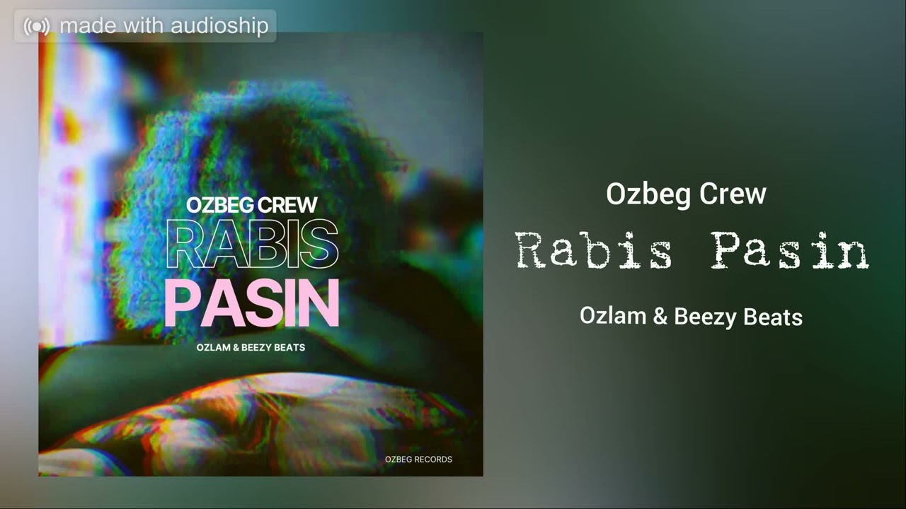 RABIS PASIN - Ozbeg Crew  ( Ozlam & Beezy Beatz )