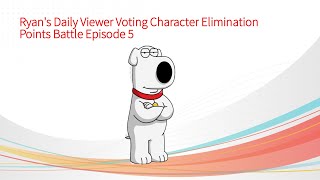 Ryan's Daily Viewer Voting Character Elimination Points Battle Episode 5