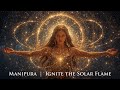 Manipura  |  Ignite the Solar Flame  |  Healing Frequencies  (528 Hz)