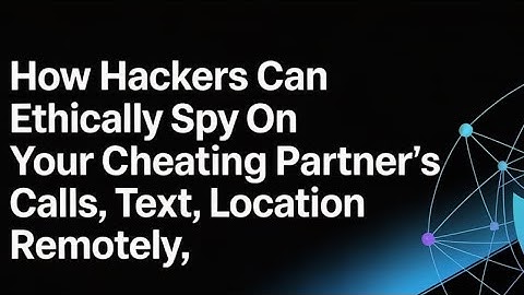 HOW HACKERS CAN SPY ON A CHEATING PARTNER’S MOBILE DEVICE REMOTELY IN 2025 REVEALED 