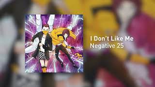 Vignette de la vidéo "I Don't Like Me by Negative 25 | Official Audio"