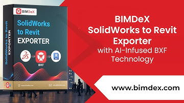 BIMDeX SolidWorks to Revit Exporter with AI-Infused BXF Technology