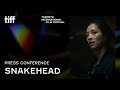 Press Conference: SNAKEHEAD | TIFF 2021