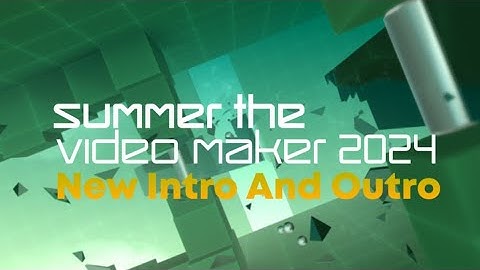 𝗦𝘂𝗺𝗺𝗲𝗿 𝗧𝗵𝗲 𝗩𝗶𝗱𝗲𝗼 𝗠𝗮𝗸𝗲𝗿 𝟮𝟬𝟮𝟰 𝙉𝙚𝙬 𝙄𝙣𝙩𝙧𝙤 𝘼𝙣𝙙 𝙊𝙪𝙩𝙧𝙤