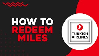 How To Redeem Miles On Turkish Airlines Quick Tutorial