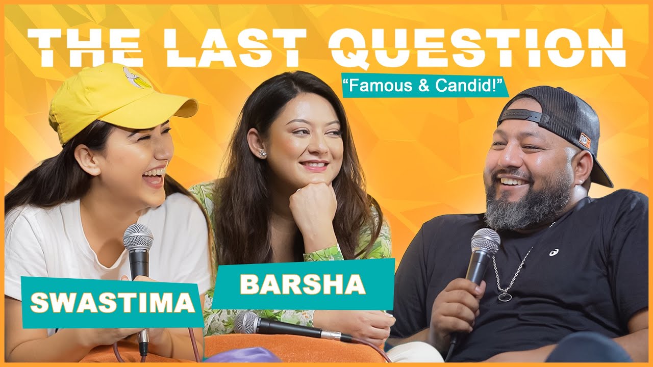The Last Question With Swastima Khadka and Barsha Raut - YouTube