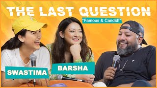 The Last Question With Swastima Khadka and Barsha Raut