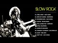 Bon Jovi, Led Zeppelin, Aerosmith, U2, Eagles,Scorpions - Best Slow Rock Ballads Collection