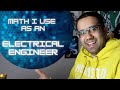 Math I use as an Electrical Engineer