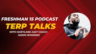 Freshman 15: Terp Talks with UMD Asst Coach Jason Wooding (S3E1)