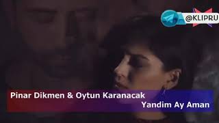 Pinar Dikmen & Oytun Karanacak - Yandim ay aman Resimi