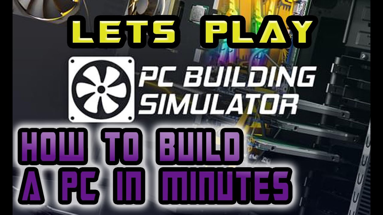 HOW TO BUILD YOUR OWN GAMING PC UNDER 10 MINS | PC Building Simulator