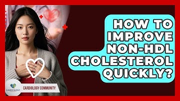 How To Improve Non-HDL Cholesterol Quickly? - Cardiology Community