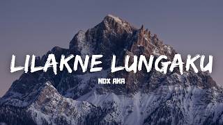 NDX AKA - Lilakne Lungamu (Lyric)