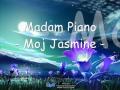 Madam Piano - Moj Jasmine