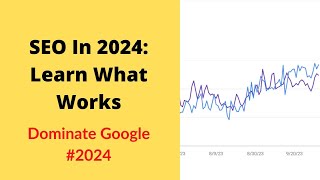 SEO In 2024: What Works, Mindset and Action Plans