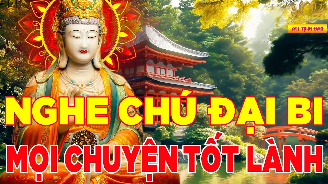 Sáng Bật Nghe Kinh Chú Đại Bi Này Tai Qua Nạn Khỏi Tài Lộc Kéo Đến Mọi Chuyện Tốt Lành