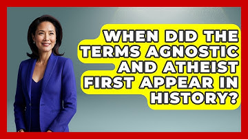 When Did the Terms Agnostic and Atheist First Appear in History? - Learn About Atheism