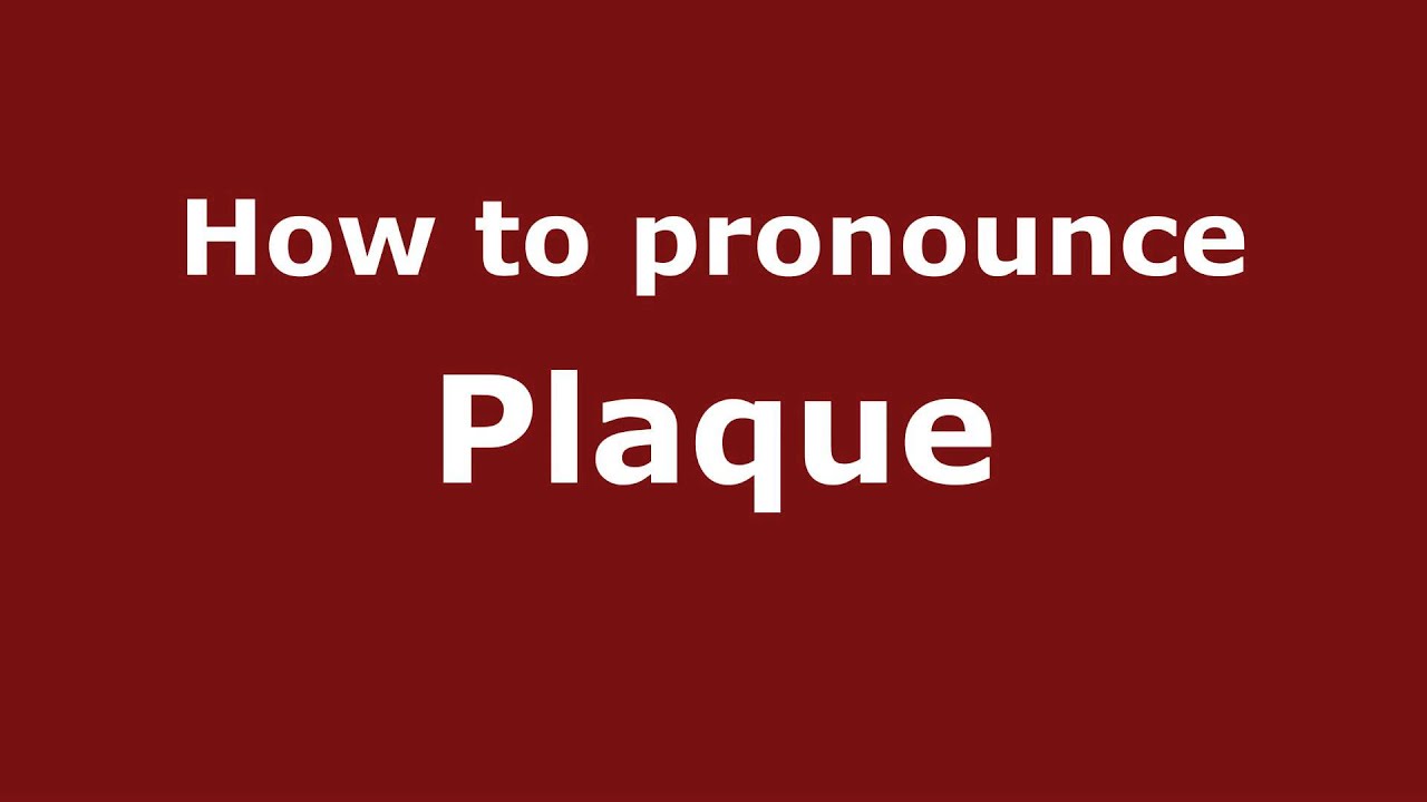 How to pronounce PLAQUE in English