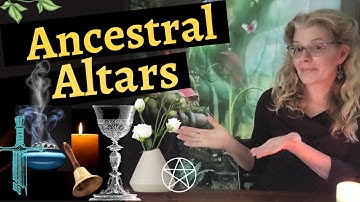 How to Create an Ancestral Altar : Connect, Honor and Grow