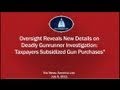 Oversight Reveals New Details on Deady Gunrunner Investigation