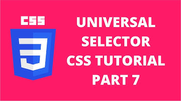 Universal Selector CSS | CSS Tutorial Part 7