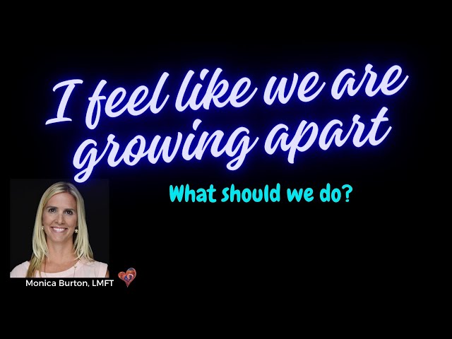 What to do if we are growing apart?