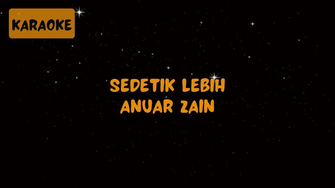 Anuar Zain - Sedetik Lebih [Karaoke]