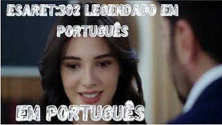 Esaret 302 legendado em português  
