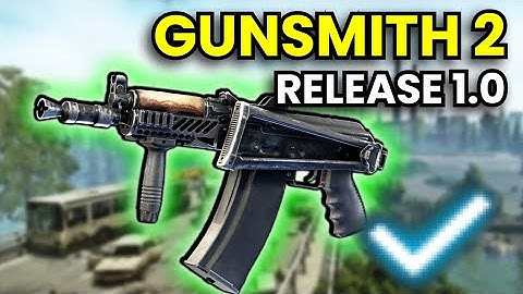 Gunsmith Part 2 - RELEASE 1.0 Guide | Escape From Tarkov
