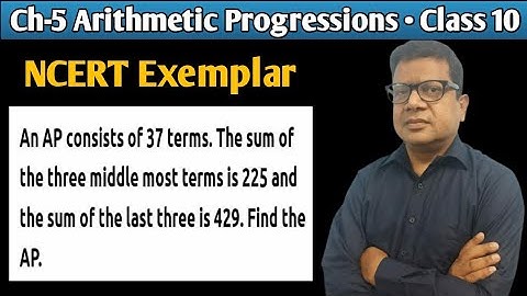 An ap consists of 37 terms the sum of three middle most term is 225 and sum of last 3 is 429 find ap