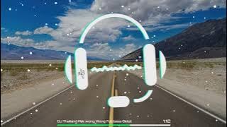 DJ Thailand Pak Wong Wong Full Bass Betot
