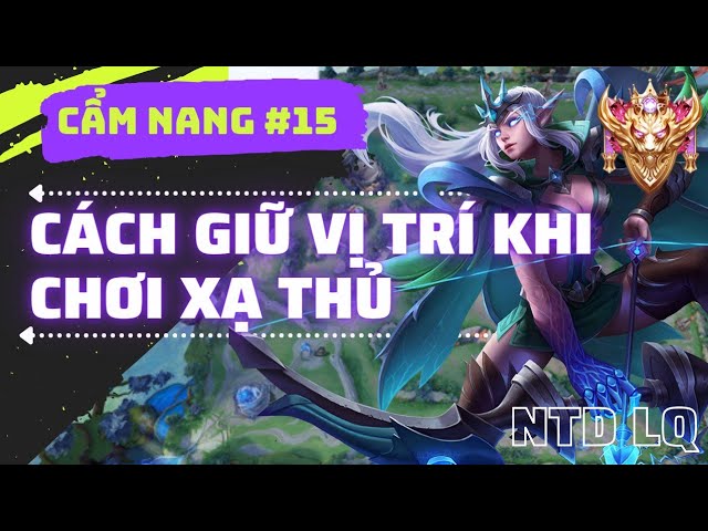 Cẩm Nang Liên Quân #15: Cách Giữ Vị Trí, Di Chuyển Khi Chơi Xạ Thủ Ad Trong Liên Quân Mobile NTD LQ class=