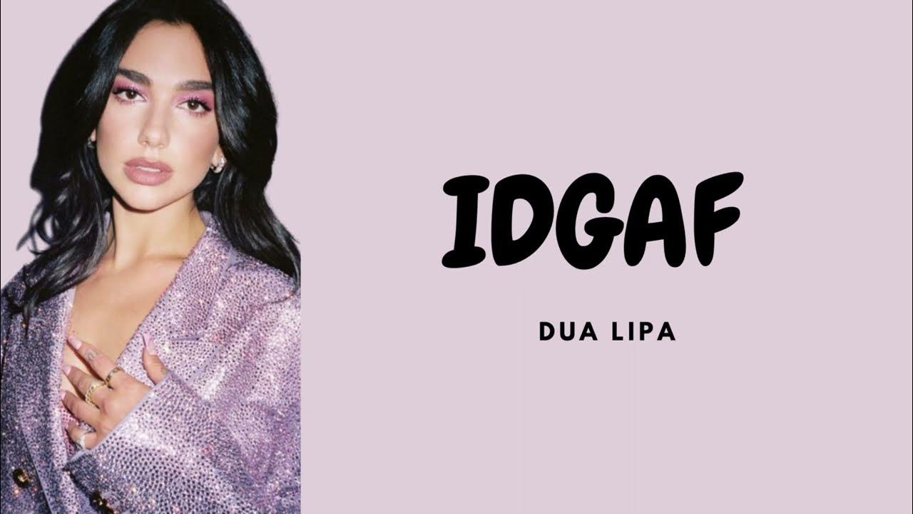 IDGAF - Dua lipa (lirik lagu) - YouTube