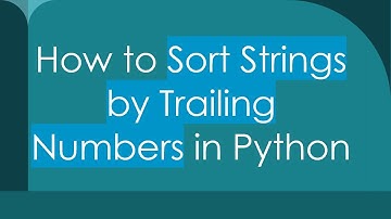 How to Sort Strings by Trailing Numbers in Python