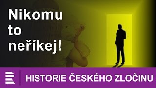 Historie českého zločinu: Nikomu to neříkej