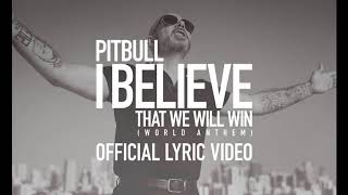 Pitbull - I Believe That We Will Win [World Anthem] (Official Lyric Video) Resimi