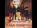 Kasa Chorych - Chcę Cię Kochać