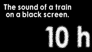 The sound of a train on a black screen. Звук поезда чёрный экран 10 часов